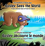 Bosley Sees the World A Dual Language Book in French and English 2012 9781470171490 Front Cover
