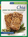 Chia Using the Ancient Superfood 2014 9781553120490 Front Cover