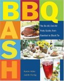 BBQ Bash The Be-All, End-All Party Guide, from Barefoot to Black Tie 2008 9781558323490 Front Cover