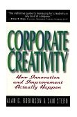 Corporate Creativity How Innovation and Improvement Actually Happen  9781576750490 Front Cover