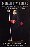 Humility Rules: Saint Benedict's Twelve-step Guide to Genuine Self-esteem  9781621641490 Front Cover