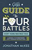Guy's Guide to Four Battles Every Young Man Must Face A Manual to Overcoming Life's Common Distractions  9781683229490 Front Cover
