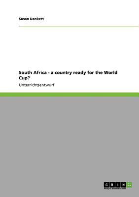 South Africa - a Country Ready for the World Cup? 2010 9783640628490 Front Cover