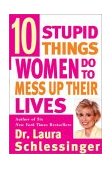 Ten Stupid Things Women Do to Mess up Their Lives  cover art