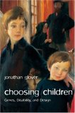 Choosing Children Genes, Disability, and Design cover art