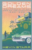 Golden Dreams California in an Age of Abundance, 1950-1963 cover art