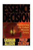 Essence of Decision Explaining the Cuban Missile Crisis cover art