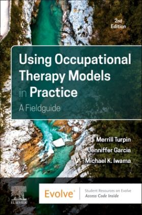 Using Occupational Therapy Models in Practice A Fieldguide 2nd 9780323879491 Front Cover