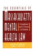 Essentials of Massachusetts Mental Health Law A Straightforward Guide for Clinicians of All Disciplines cover art