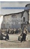 Land of Aching Hearts The Middle East in the Great War  9780674735491 Front Cover