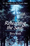 Rehearsing the Soul 52 Devotions for the Church Choir 1999 9780687098491 Front Cover