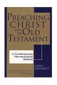 Preaching Christ from the Old Testament A Contemporary Hermeneutical Method