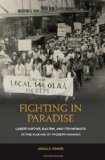 Fighting in Paradise Labor Unions, Racism, and Communists in the Making of Modern Hawai'i cover art