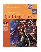 Quilting Curves An Innovative Technique for Machine-Piecing Curves with Incredible Ease 2001 9780844242491 Front Cover