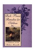 Bach Flower Remedies for Children A Parents' Guide 1997 9780892816491 Front Cover