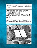 treatise on the law of executors and administrators. Volume 1 Of 2 2010 9781240184491 Front Cover