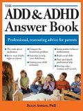 ADD and ADHD Answer Book Professional Answers to 275 of the Top Questions Parents Ask cover art