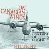 On Canadian Wings A Century of Flight 2005 9781550025491 Front Cover