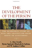 Development of the Person The Minnesota Study of Risk and Adaptation from Birth to Adulthood