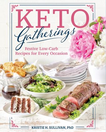 Keto Gatherings Festive Low-Carb Recipes for Every Occasion  9781628603491 Front Cover