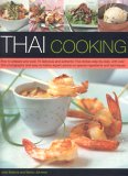 Thai Cooking How to Prepare and Cook 75 Delicious and Authentic Thai Dishes Step-by-Step, with over 450 Photographs and Easy-to-Follow Expert Advice on Special Ingredients and Techniques 2006 9781844762491 Front Cover