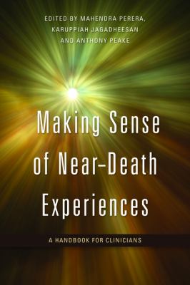 Making Sense of near-Death Experiences A Handbook for Clinicians 2011 9781849051491 Front Cover
