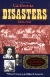 California Disasters, 1800-1900 Firsthand Accounts of Fires, Shipwrecks, Floods, Epidemics, Earthquakes and Other California Tragedies 2005 9781884995491 Front Cover