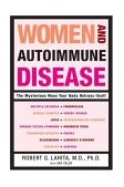 Women and Autoimmune Disease The Mysterious Ways Your Body Betrays Itself 2004 9780060081492 Front Cover