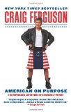 American on Purpose The Improbable Adventures of an Unlikely Patriot cover art