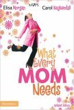 What Every Mom Needs 2006 9780310270492 Front Cover
