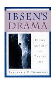 Ibsen's Drama Right Action and Tragic Joy 1999 9780312221492 Front Cover