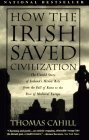 How the Irish Saved Civilization The Untold Story of Ireland's Heroic Role from the Fall of Rome to the Rise of Medieval Europe cover art