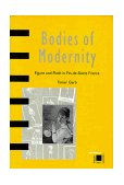 Bodies of Modernity Figure and Flesh in Fin-de-Siecle France 1998 9780500280492 Front Cover