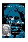 Liberal Pluralism The Implications of Value Pluralism for Political Theory and Practice  9780521012492 Front Cover