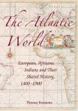 Atlantic World Europeans, Africans, Indians and Their Shared History, 14001900