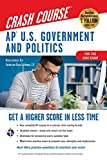 APï¿½ U.S. Government &amp; Politics Crash Course, For the 2021 Exam, Book + Online Get a Higher Score in Less Time 2nd 9780738612492 Front Cover