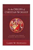 At the Origins of Christian Worship The Context and Character of Earliest Christian Devotion cover art