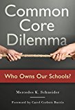 Common Core Dilemma-Who Owns Our Schools?  9780807756492 Front Cover