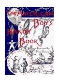 American Boy's Handy Book What to Do and How Do It  9780879234492 Front Cover