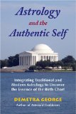Astrology and the Authentic Self Integrating Traditional and Modern Astrology to Uncover the Essence of the Birth Chart  9780892541492 Front Cover