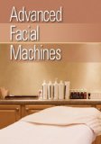 Advanced Facial Machines 2011 9781111544492 Front Cover