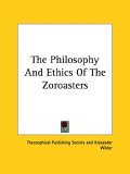 Philosophy and Ethics of the Zoroast 2005 9781425359492 Front Cover