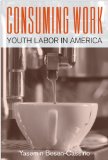 Consuming Work Youth Labor in America cover art