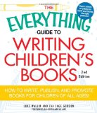 Everything Guide to Writing Children's Books How to Write, Publish, and Promote Books for Children of All Ages! cover art