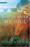 Love to Water My Soul 2008 9781590529492 Front Cover
