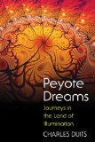 Peyote Dreams Journeys in the Land of Illumination cover art