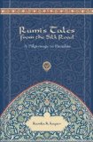 Rumi's Tales from the Silk Road A Pilgrimage to Paradise 2009 9781601090492 Front Cover