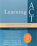 Learning Act: An Acceptance and Commitment Therapy Skills-training Manual for Therapists  9781626259492 Front Cover