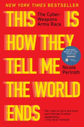This Is How They Tell Me the World Ends The Cyberweapons Arms Race  9781635578492 Front Cover