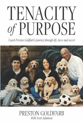 Tenacity of Purpose Coach Preston Goldfarb's Journey Through, Life, Loves and Soccer 1st 9781638379492 Front Cover